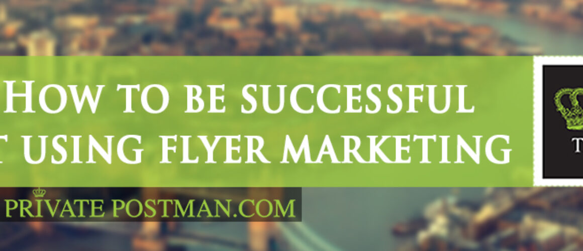 How to be Successful using flyer Marketing