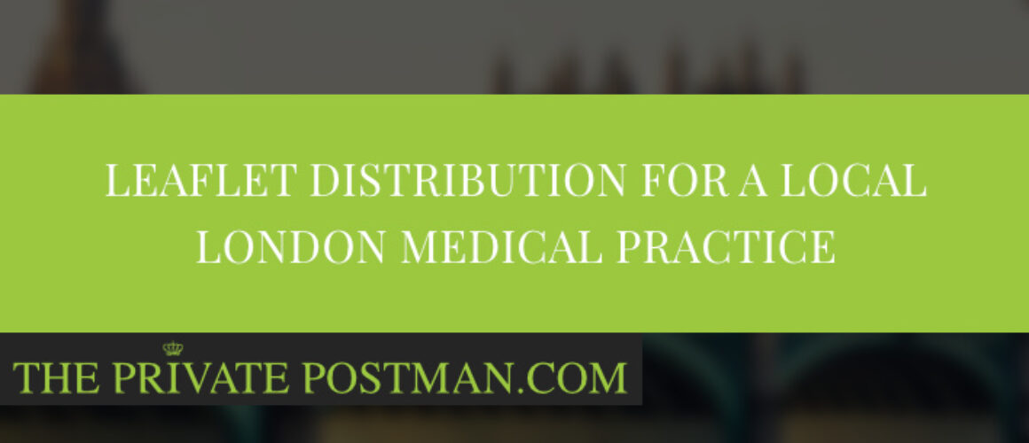 Leaflet Distribution for a local London medical practice
