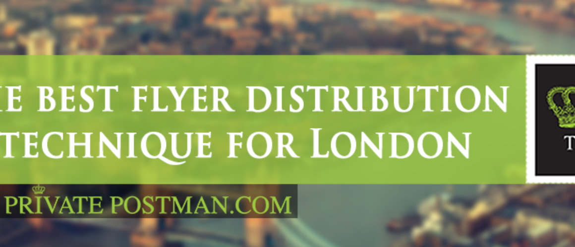 The best flyer distribution technique for London