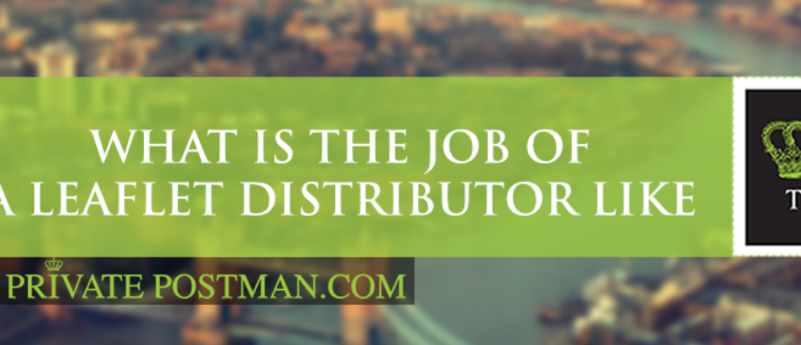 What is the job of a leaflet distributor like
