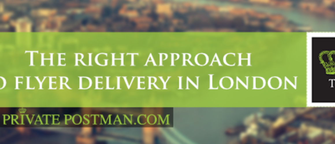 The right approach to flyer delivery in London