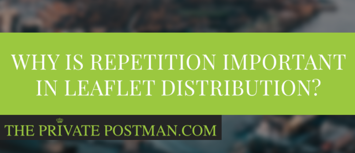 Why is repetition important in leaflet distribution?